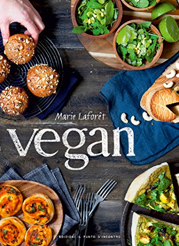 Vegan: Oltre 500 ricette vegan per tutte le occasioni